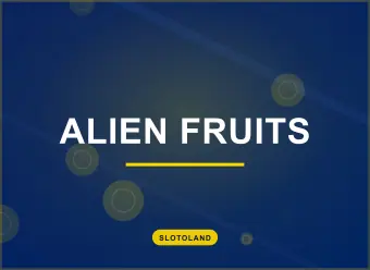Alien Fruits