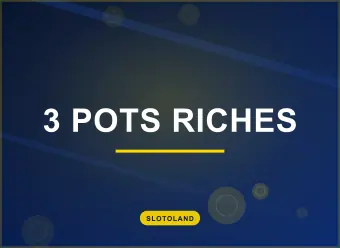 3 Pots Riches