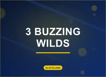 3 Buzzing Wilds